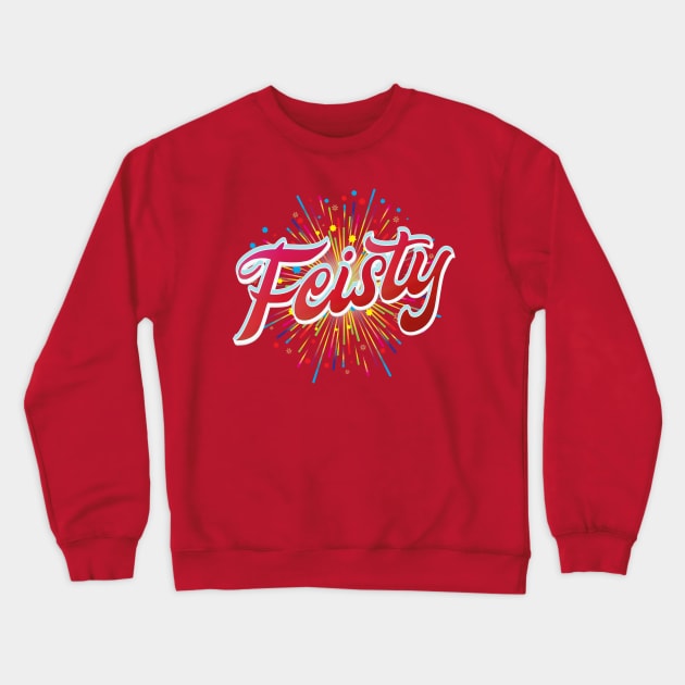 Feisty Crewneck Sweatshirt by ShawnaMac